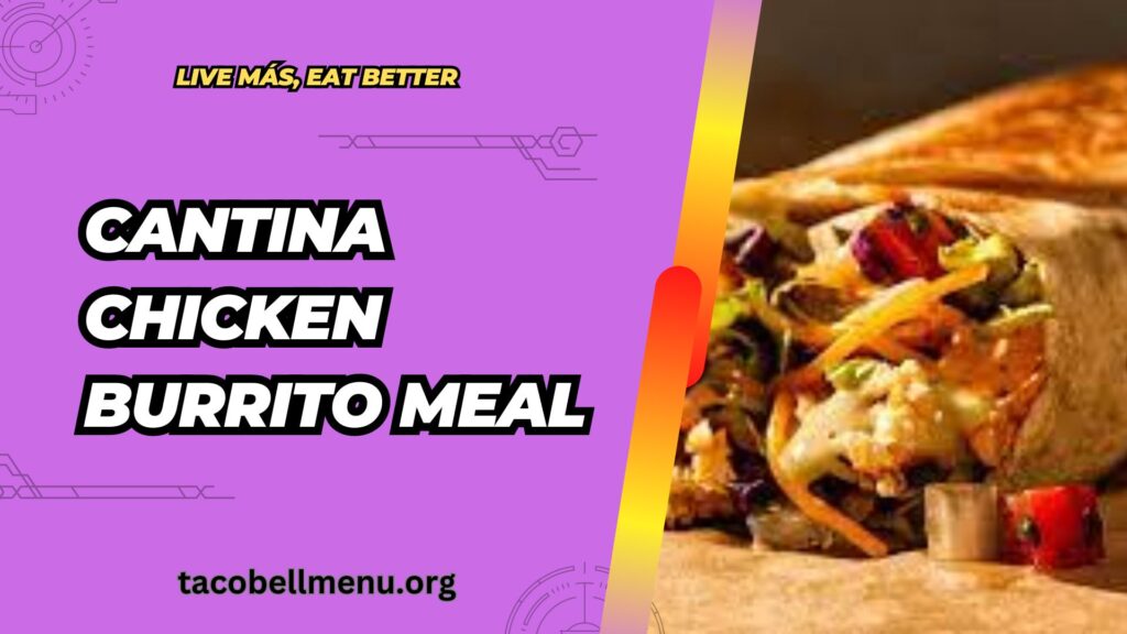 taco-bell-cantina-chicken-burrito-meal