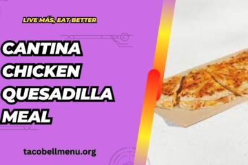 taco-bell-cantina-chicken-quesadilla-meal