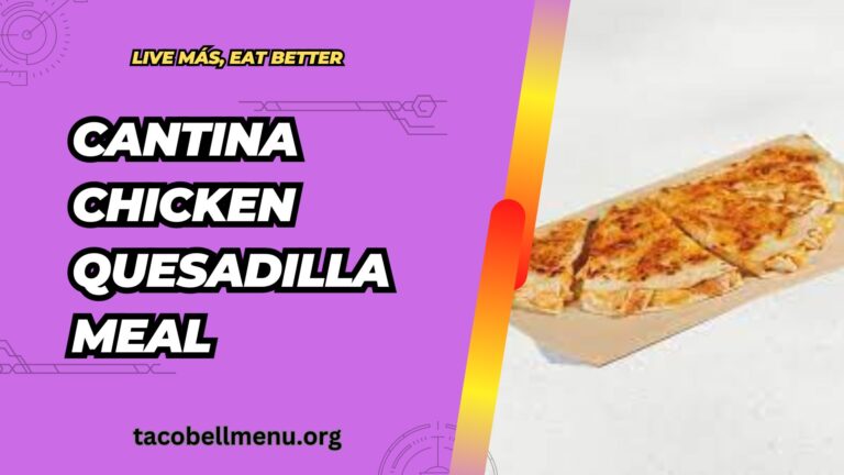 Taco Bell s Cantina Chicken Quesadilla Meal Taco Bell Menu taco-bell-s-cantina-chicken-quesadilla-meal-taco-bell-menu