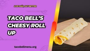 Taco Bell's Cheesy Roll Up (2026) Price, Calories & Picture