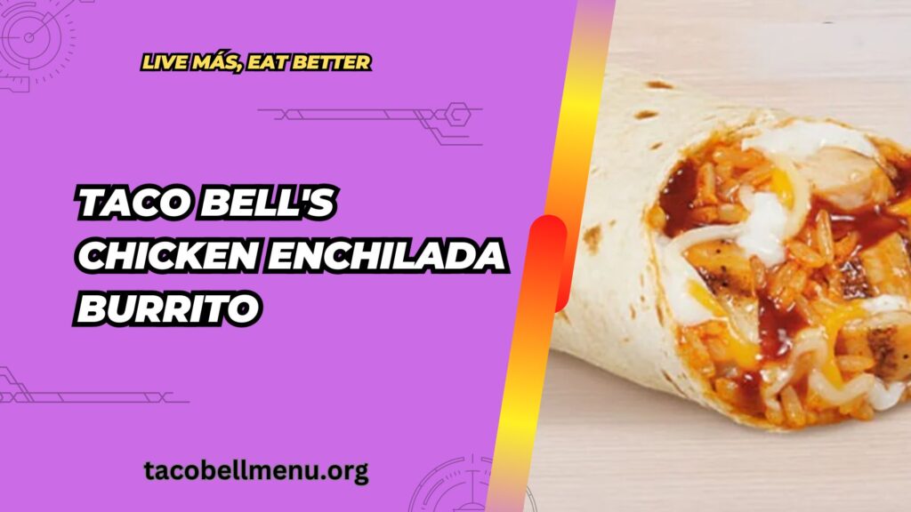 taco-bell-chicken-enchilada-burrito