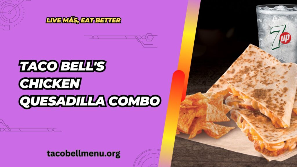 taco-bell-chicken-quesadilla-combo-menu