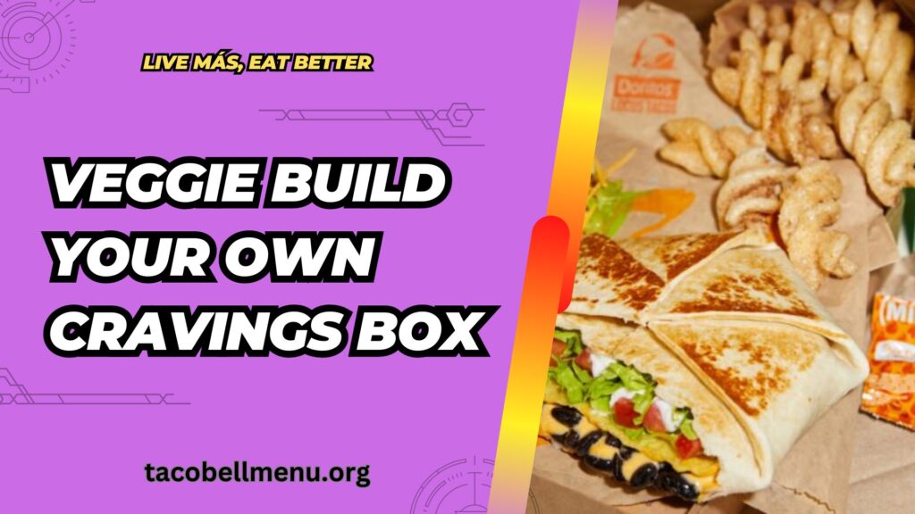 taco-bell-veggie-build-your-own-craving-box