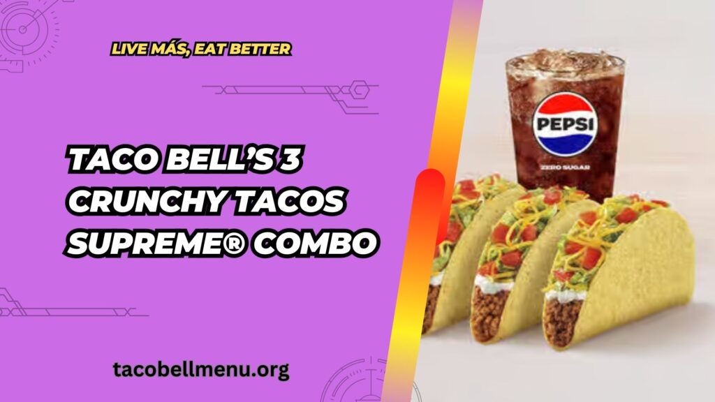 taco-bell-3-crunchy-tacos-supreme-combo-menu